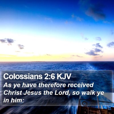 Colossians 2:6 KJV Bible Verse Image