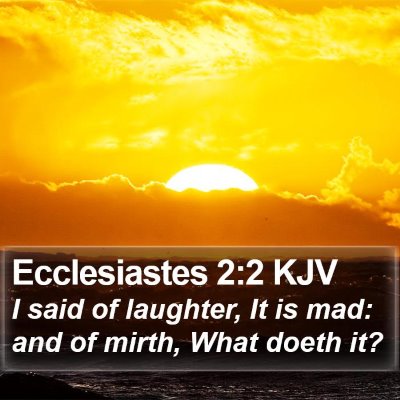 Ecclesiastes 2:2 KJV Bible Verse Image