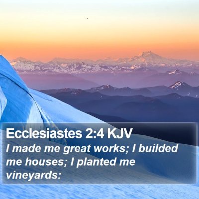 Ecclesiastes 2:4 KJV Bible Verse Image