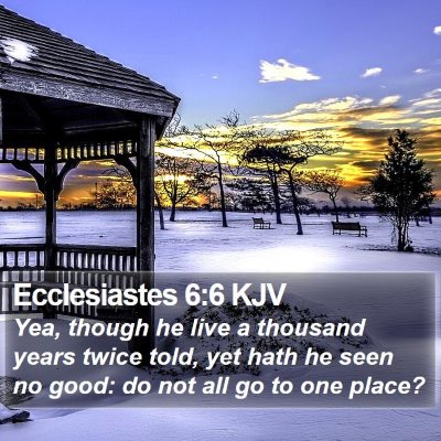 Ecclesiastes 6:6 KJV Bible Verse Image