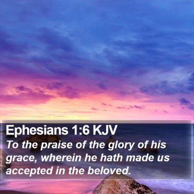 Ephesians 1:6 KJV Bible Verse Image