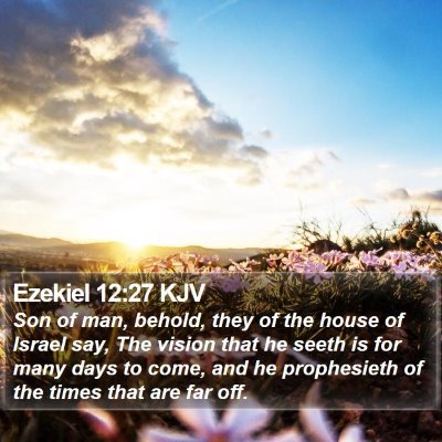 Ezekiel 12:27 KJV Bible Verse Image