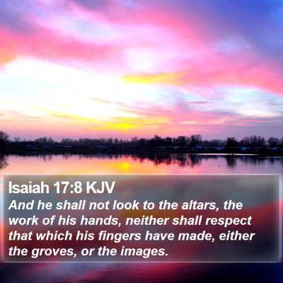 Isaiah 17:8 KJV Bible Verse Image