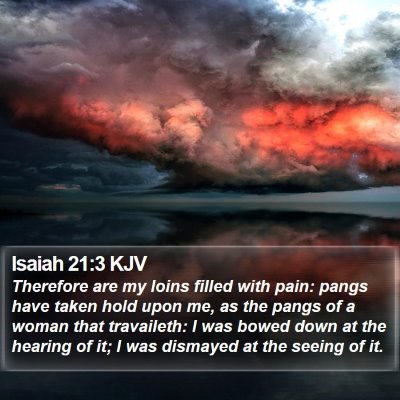 Isaiah 21:3 KJV Bible Verse Image