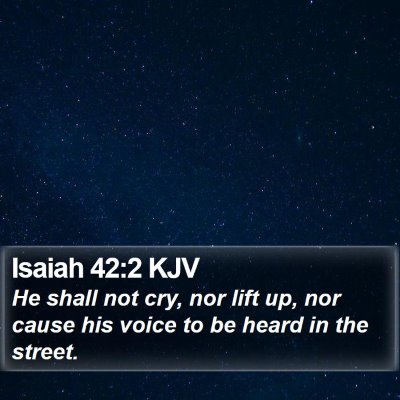 Isaiah 42:2 KJV Bible Verse Image
