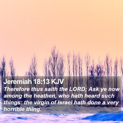 Jeremiah 18:13 KJV Bible Verse Image
