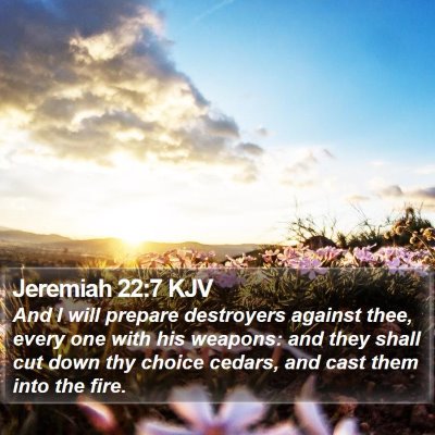 Jeremiah 22:7 KJV Bible Verse Image