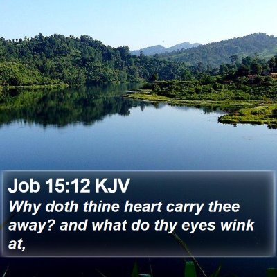 Job 15:12 KJV Bible Verse Image