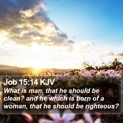 Job 15:14 KJV Bible Verse Image