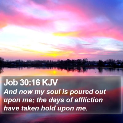 Job 30:16 KJV Bible Verse Image