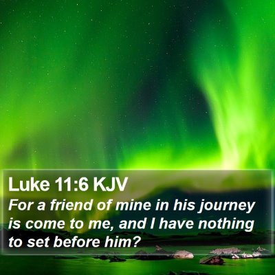 Luke 11:6 KJV Bible Verse Image