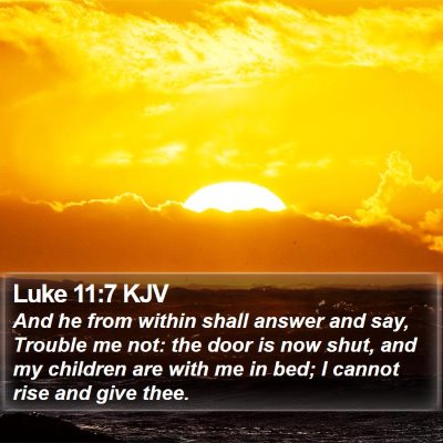 Luke 11:7 KJV Bible Verse Image