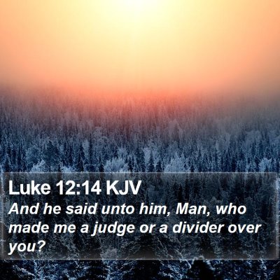 Luke 12:14 KJV Bible Verse Image