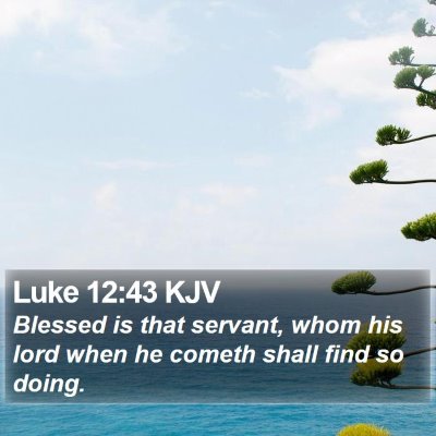 Luke 12:43 KJV Bible Verse Image