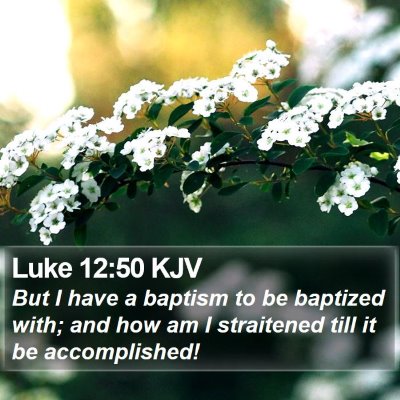 Luke 12:50 KJV Bible Verse Image