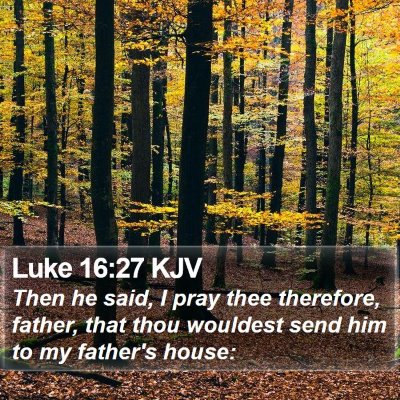 Luke 16:27 KJV Bible Verse Image