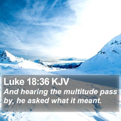 Luke 18:36 KJV Bible Verse Image