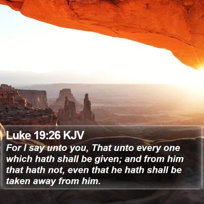 Luke 19:26 KJV Bible Verse Image