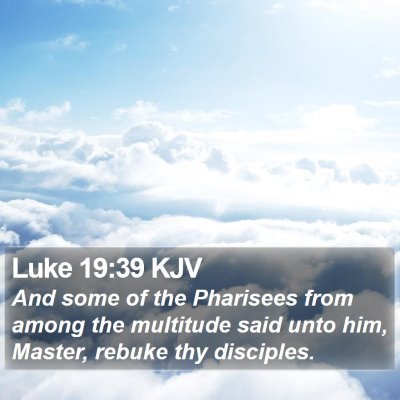 Luke 19:39 KJV Bible Verse Image