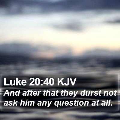 Luke 20:40 KJV Bible Verse Image
