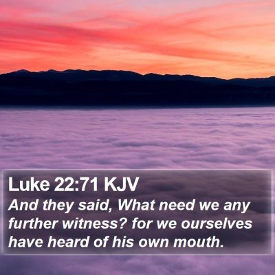 Luke 22:71 KJV Bible Verse Image