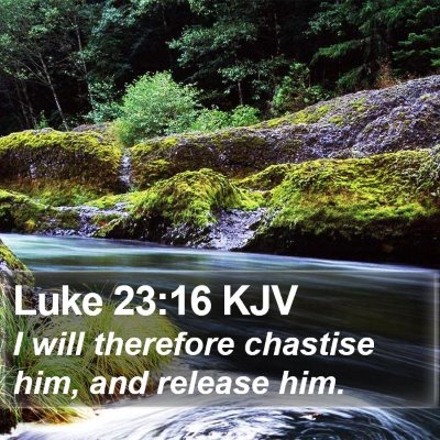 Luke 23:16 KJV Bible Verse Image