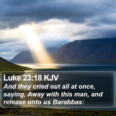 Luke 23:18 KJV Bible Verse Image