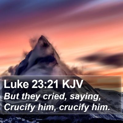Luke 23:21 KJV Bible Verse Image
