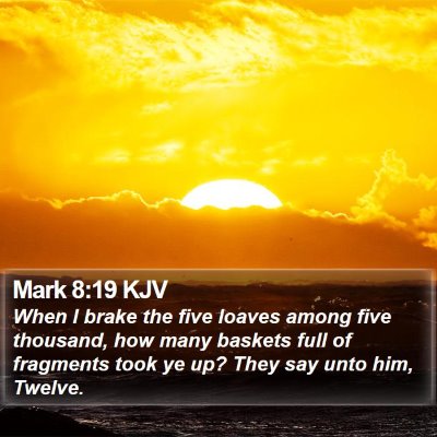 Mark 8:19 KJV Bible Verse Image