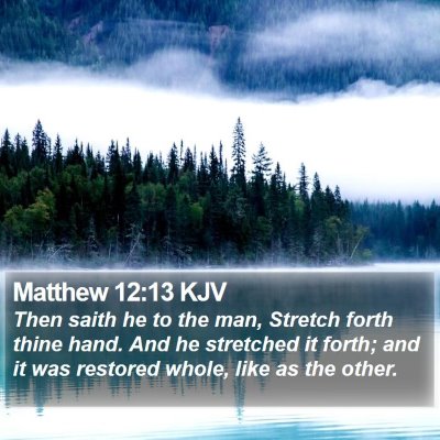 Matthew 12:13 KJV Bible Verse Image
