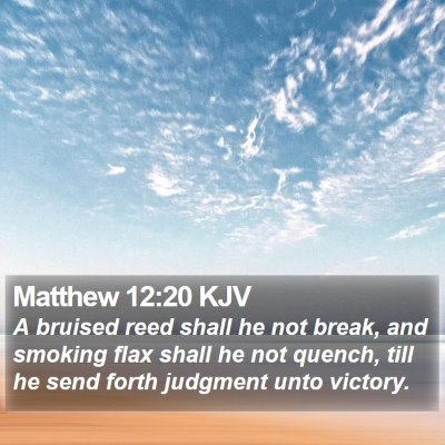 Matthew 12:20 KJV Bible Verse Image