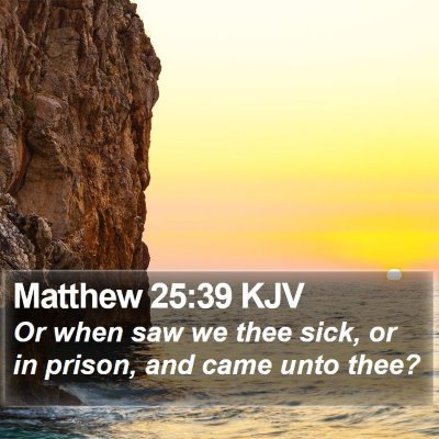 Matthew 25:39 KJV Bible Verse Image