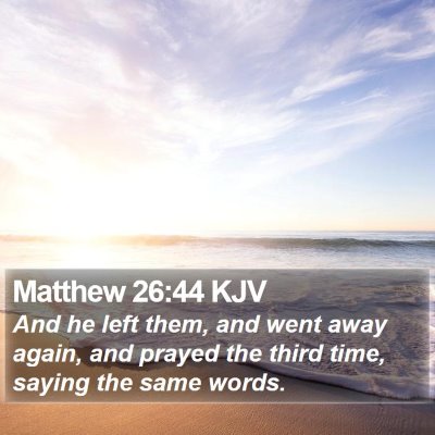 Matthew 26:44 KJV Bible Verse Image