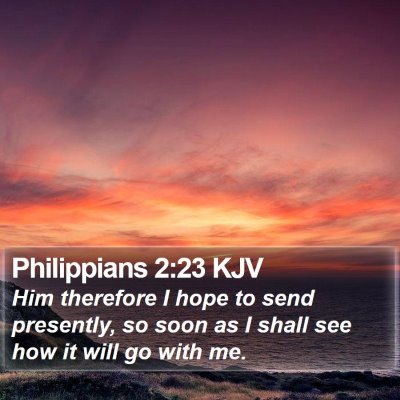 Philippians 2:23 KJV Bible Verse Image