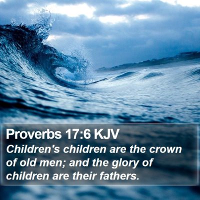 Proverbs 17:6 KJV Bible Verse Image
