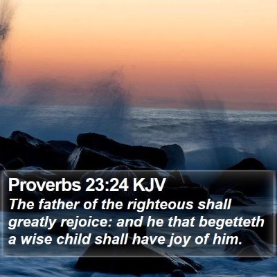 Proverbs 23:24 KJV Bible Verse Image