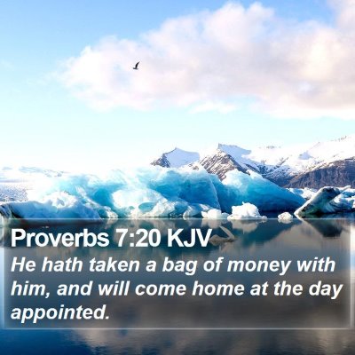 Proverbs 7:20 KJV Bible Verse Image