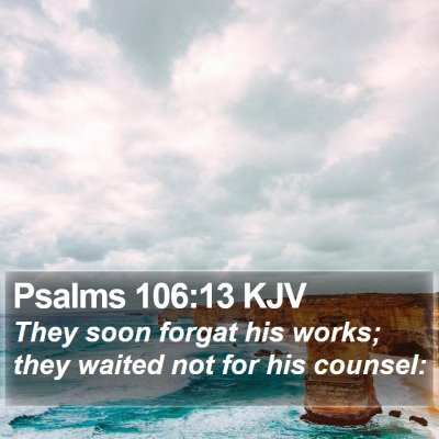 Psalms 106:13 KJV Bible Verse Image