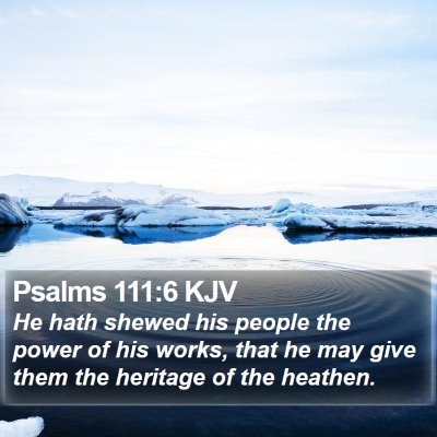 Psalms 111:6 KJV Bible Verse Image