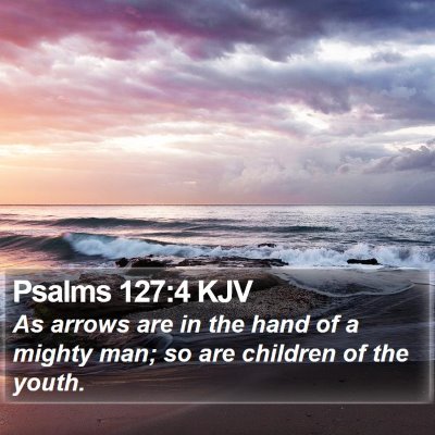 Psalms 127:4 KJV Bible Verse Image