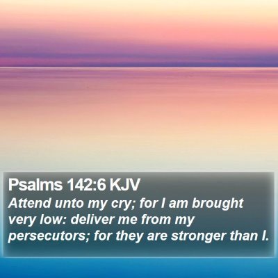Psalms 142:6 KJV Bible Verse Image