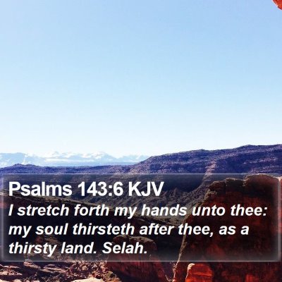 Psalms 143:6 KJV Bible Verse Image