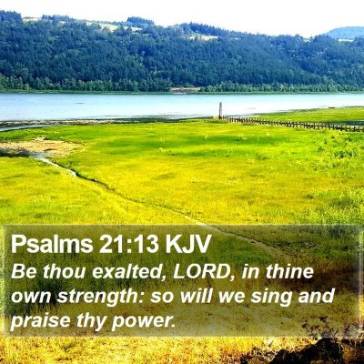 Psalms 21:13 KJV Bible Verse Image