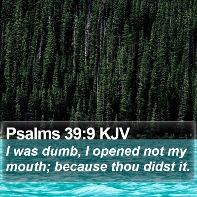 Psalms 39:9 KJV Bible Verse Image