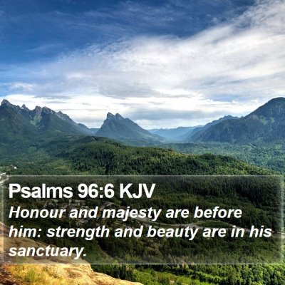 Psalms 96:6 KJV Bible Verse Image