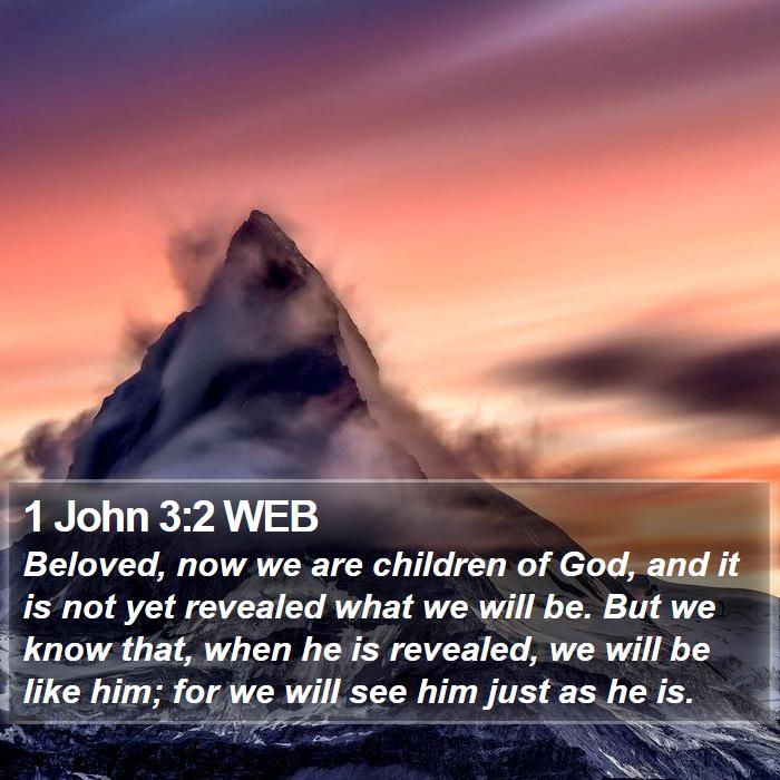 1 John 3:2 WEB - Beloved, now we are children of God, and it is - Bible Verse Picture