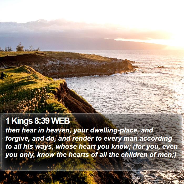 1 Kings 8:39 WEB - then hear in heaven, your dwelling-place, and - Bible Verse Picture