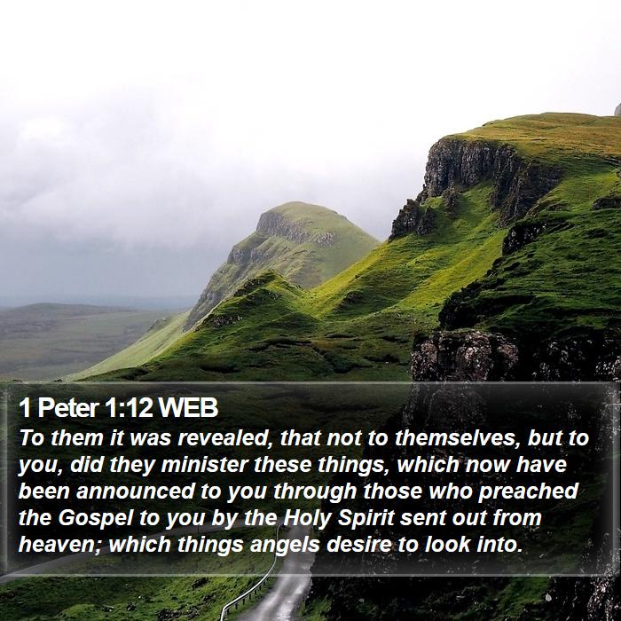 1 Peter 1:12 WEB - To them it was revealed, that not to themselves, - Bible Verse Picture
