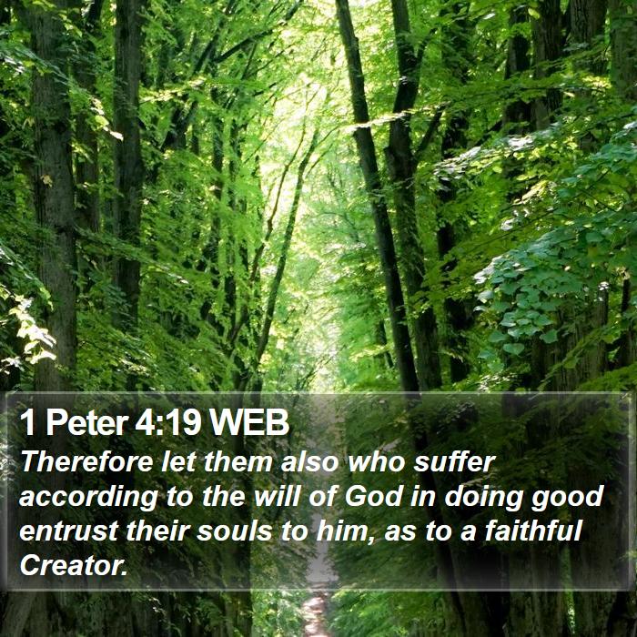 1 Peter 4:19 WEB - Therefore let them also who suffer according to - Bible Verse Picture