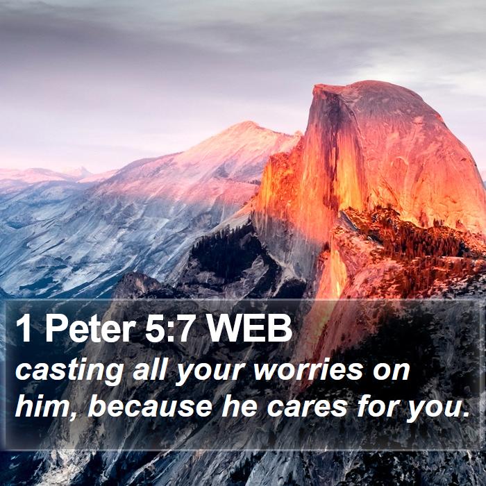 1 Peter 5:7 WEB - casting all your worries on him, because he cares - Bible Verse Picture